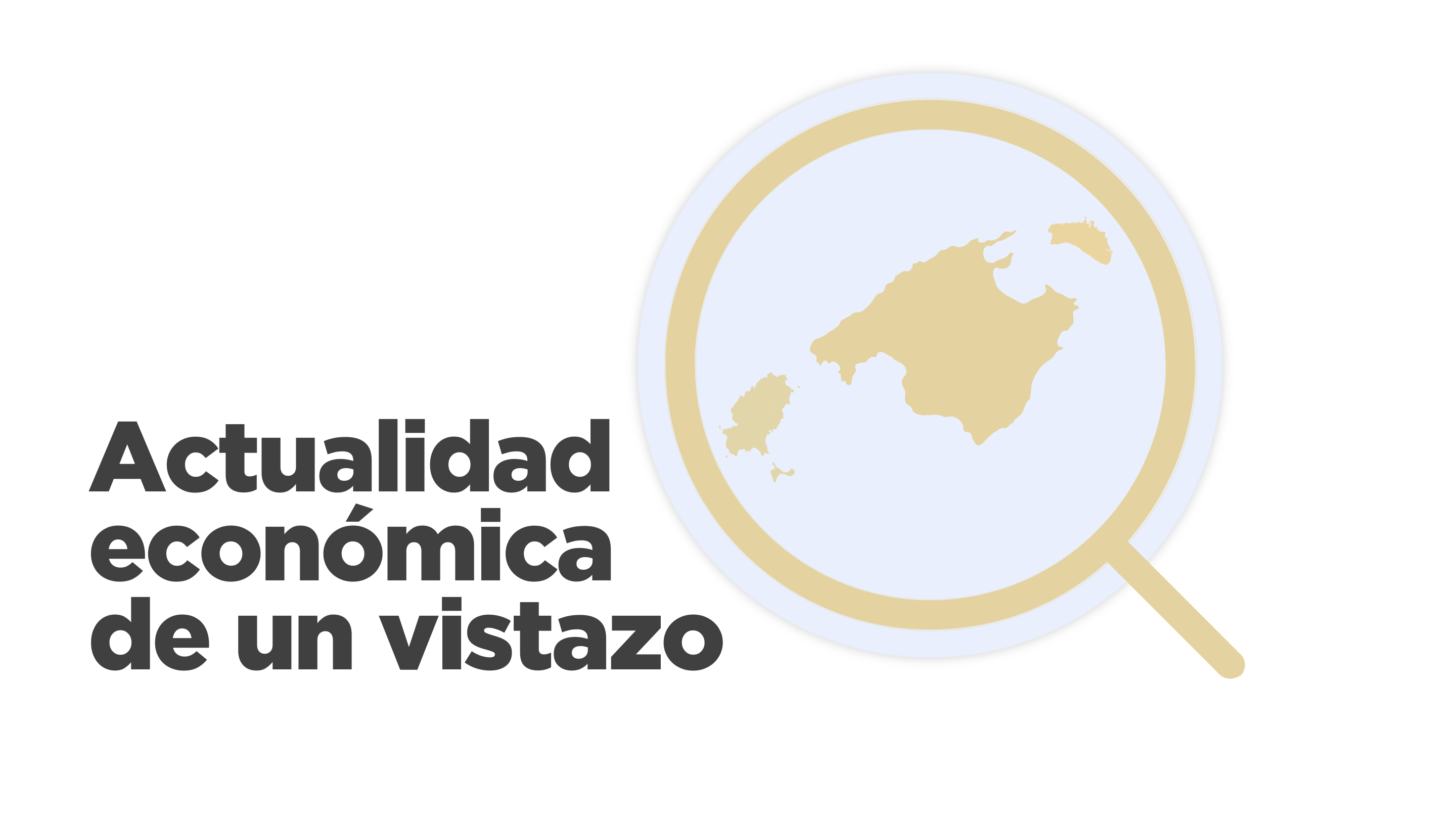 Actualidad econ&oacute;mica de un vistazo